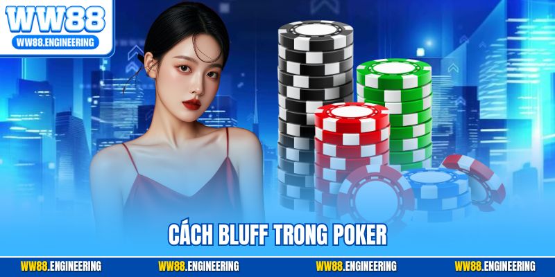 Cách Bluff Trong Poker - Bí Kíp Chinh Phục Ván Bài Cho Người Mới