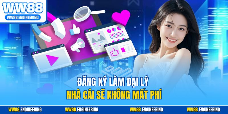 Đăng ký làm đại lý nhà cái sẽ không mất phí