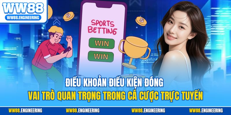 Điều khoản điều kiện đóng vai trò quan trọng trong cá cược trực tuyến