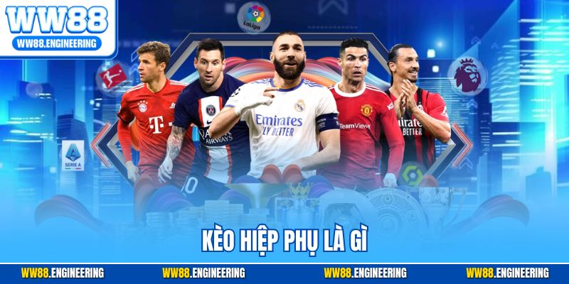Kèo Hiệp Phụ Là Gì? Giải Đáp Chi Tiết Cho Người Mới Tham Gia