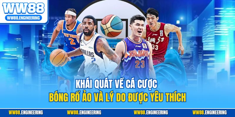 Khái quát về cá cược bóng rổ ảo và lý do được yêu thích