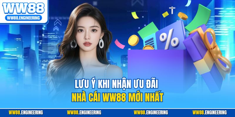 Lưu ý khi nhận ưu đãi nhà cái WW88 mới nhất