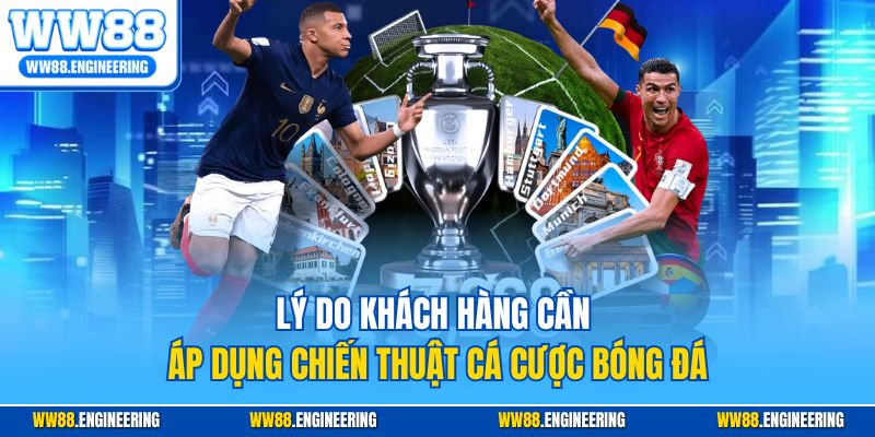 Lý do khách hàng cần áp dụng chiến thuật cá cược bóng đá
