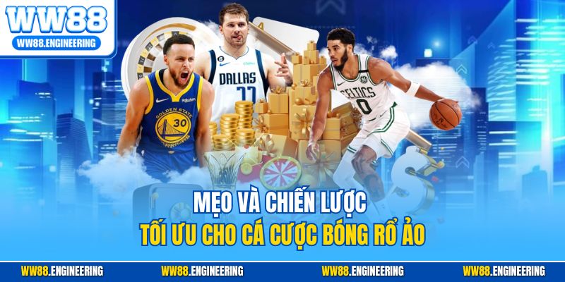 Mẹo và chiến lược tối ưu cho cá cược bóng rổ ảo