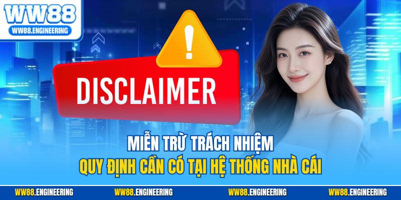 Miễn trừ trách nhiệm - Quy định cần có tại hệ thống nhà cái