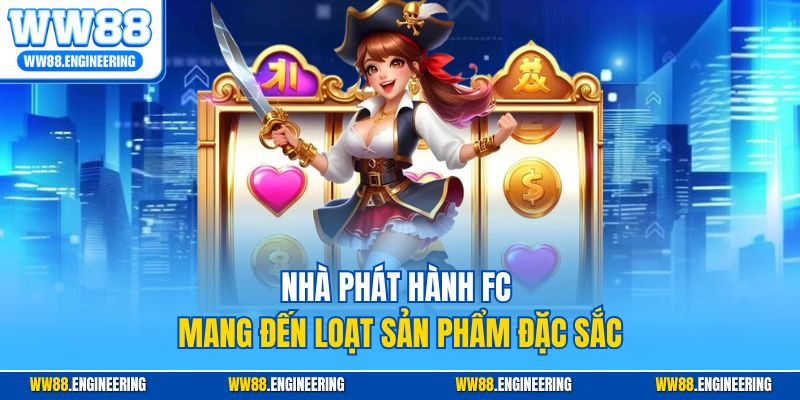Nhà phát hành FC mang đến loạt sản phẩm đặc sắc