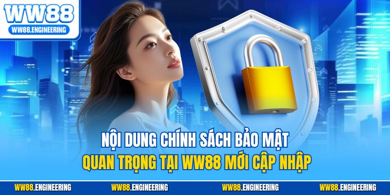 Nội dung chính sách bảo mật quan trong tại WW88 mới cập nhập