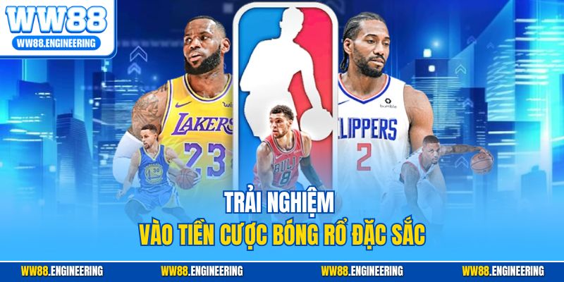 Trải nghiệm vào tiền cược bóng rổ đặc sắc