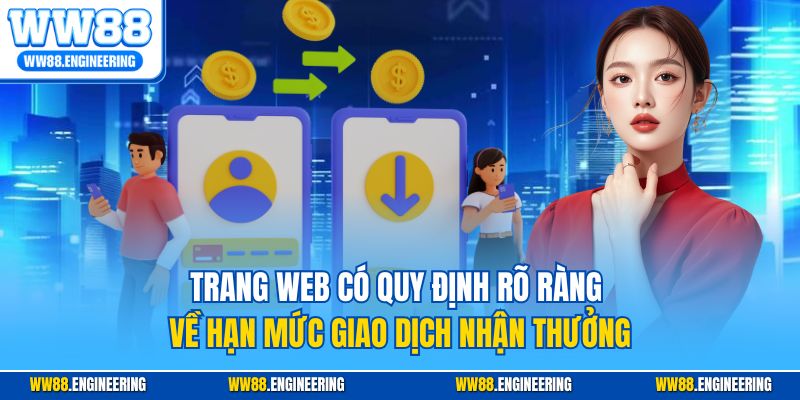 Trang web có quy định rõ ràng về hạn mức giao dịch nhận thưởng